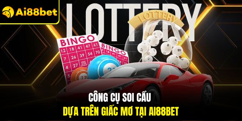 Công cụ soi cầu dựa trên giấc mơ tại Ai88bet