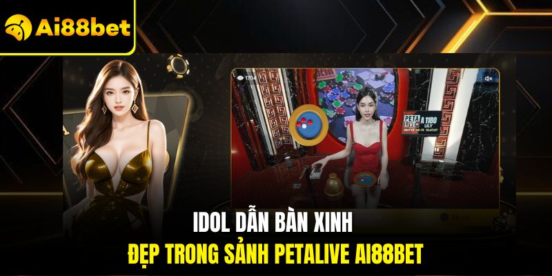 Petalive Ai88bet – Sòng Bạc Trực Tuyến Với Idol Dẫn Bàn Hấp Dẫn 1 Idol dẫn bàn xinh đẹp trong sảnh Petalive Ai88bet