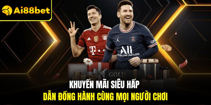 Giới Thiệu Ai88bet – Địa Chỉ Cá Cược Uy Tín Và Đẳng Cấp Số 1 3 Khuyến mãi siêu hấp dẫn đồng hành cùng mọi người chơi