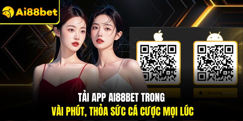 Tải app Ai88bet trong vài phút, thỏa sức cá cược mọi lúc